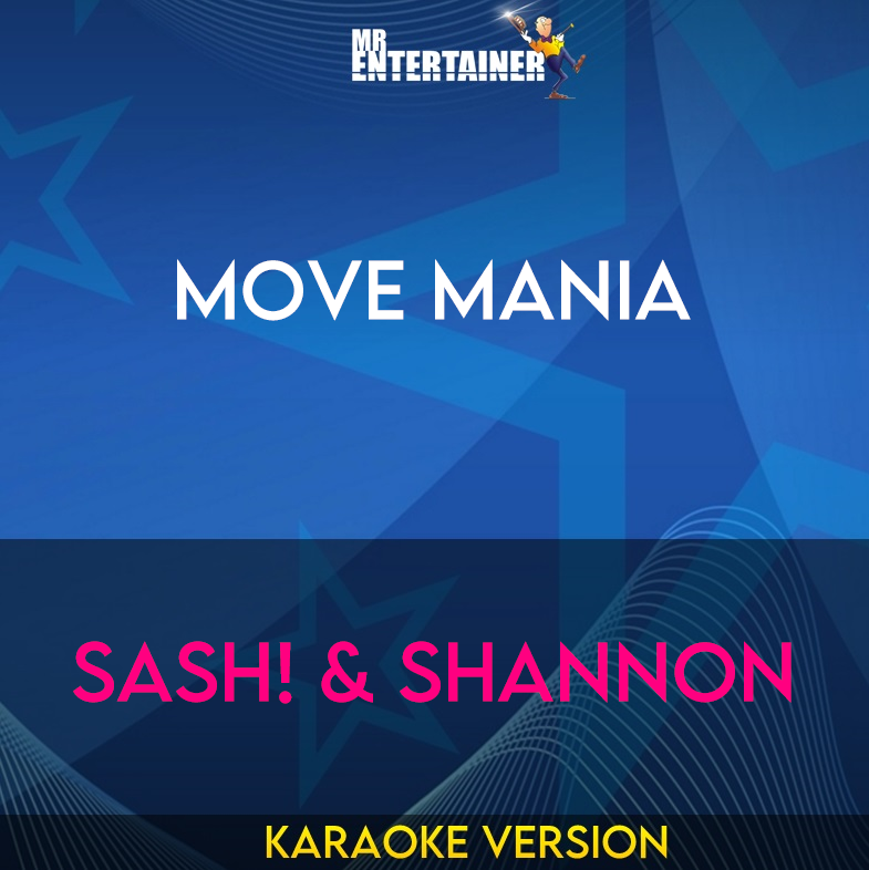 Move Mania - Sash! & Shannon (Karaoke Version) from Mr Entertainer Karaoke