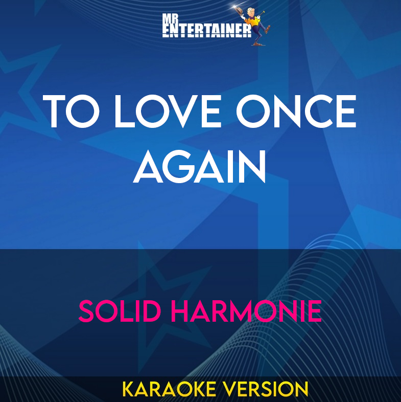 To Love Once Again - Solid Harmonie (Karaoke Version) from Mr Entertainer Karaoke