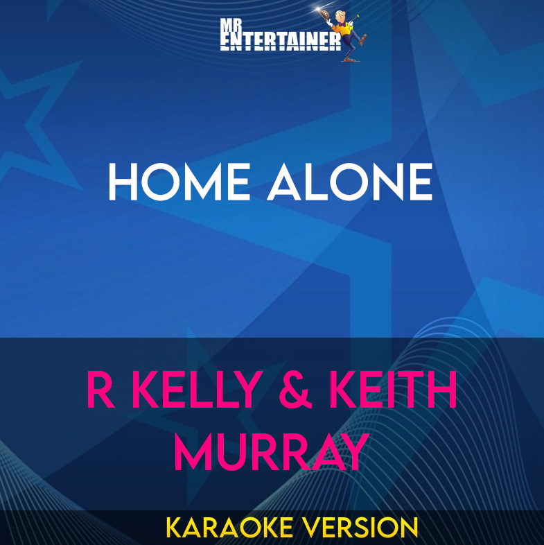 Home Alone - R Kelly & Keith Murray (Karaoke Version) from Mr Entertainer Karaoke