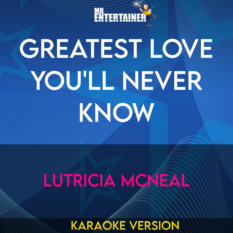 Greatest Love You'll Never Know - Lutricia McNeal (Karaoke Version) from Mr Entertainer Karaoke