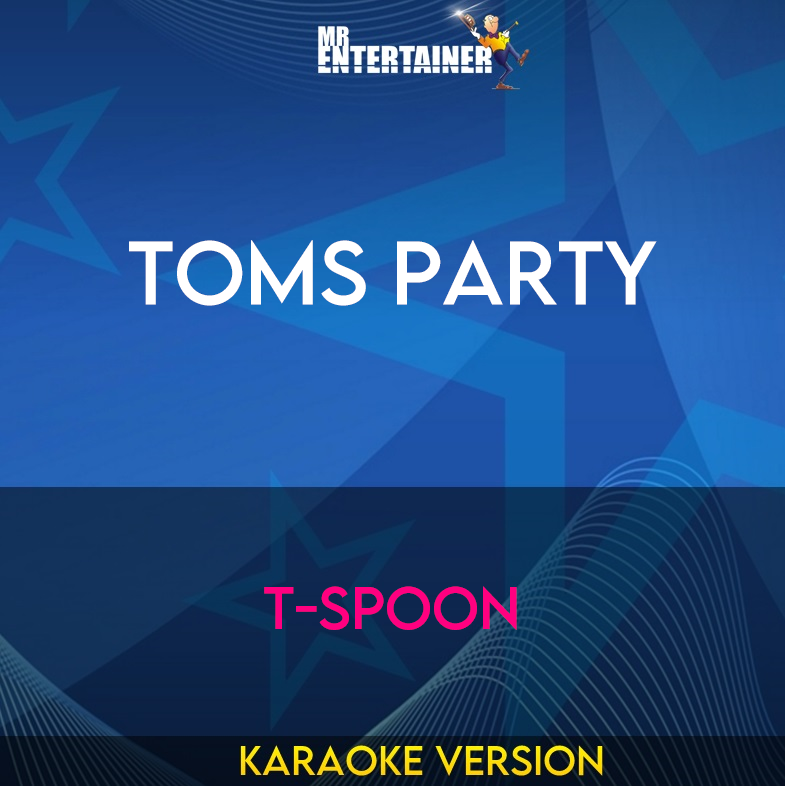 Toms Party - T-spoon (Karaoke Version) from Mr Entertainer Karaoke