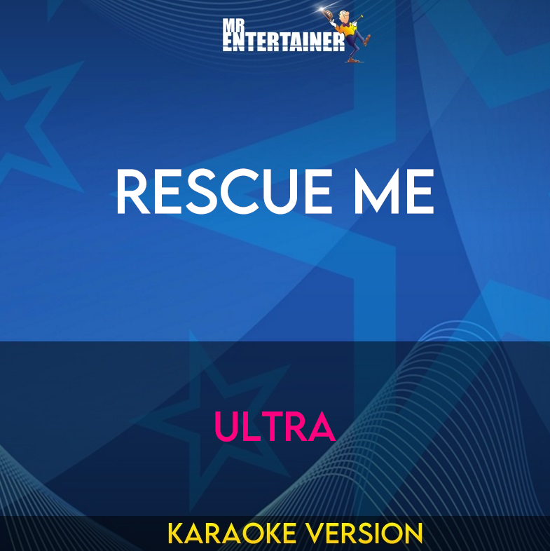 Rescue Me - Ultra (Karaoke Version) from Mr Entertainer Karaoke