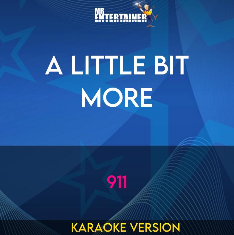 A Little Bit More - 911 (Karaoke Version) from Mr Entertainer Karaoke