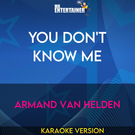 You Don't Know Me - Armand Van Helden (Karaoke Version) from Mr Entertainer Karaoke