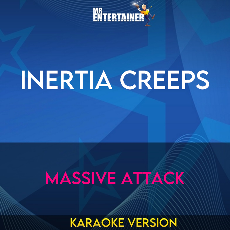 Inertia Creeps - Massive Attack (Karaoke Version) from Mr Entertainer Karaoke