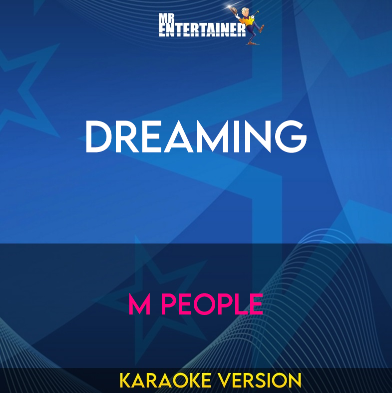 Dreaming - M People (Karaoke Version) from Mr Entertainer Karaoke