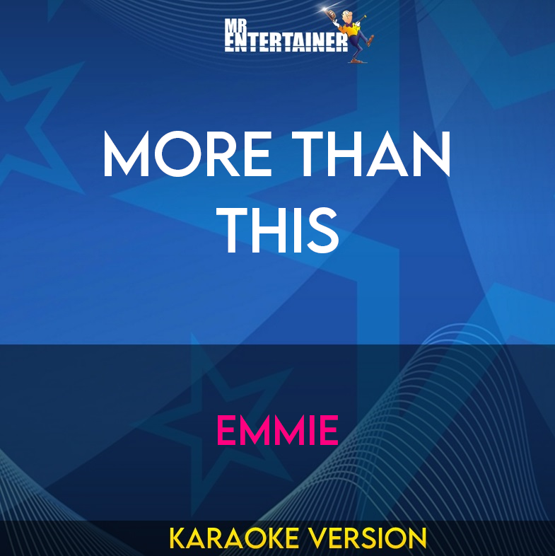 More Than This - Emmie (Karaoke Version) from Mr Entertainer Karaoke