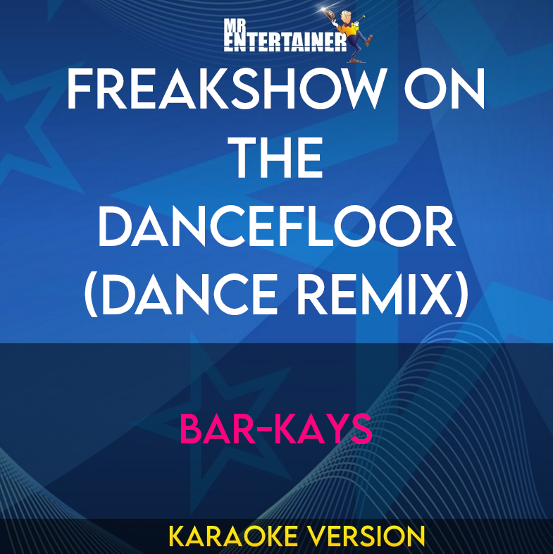 Freakshow On The DanceFloor (Dance Remix) - Bar-Kays (Karaoke Version) from Mr Entertainer Karaoke