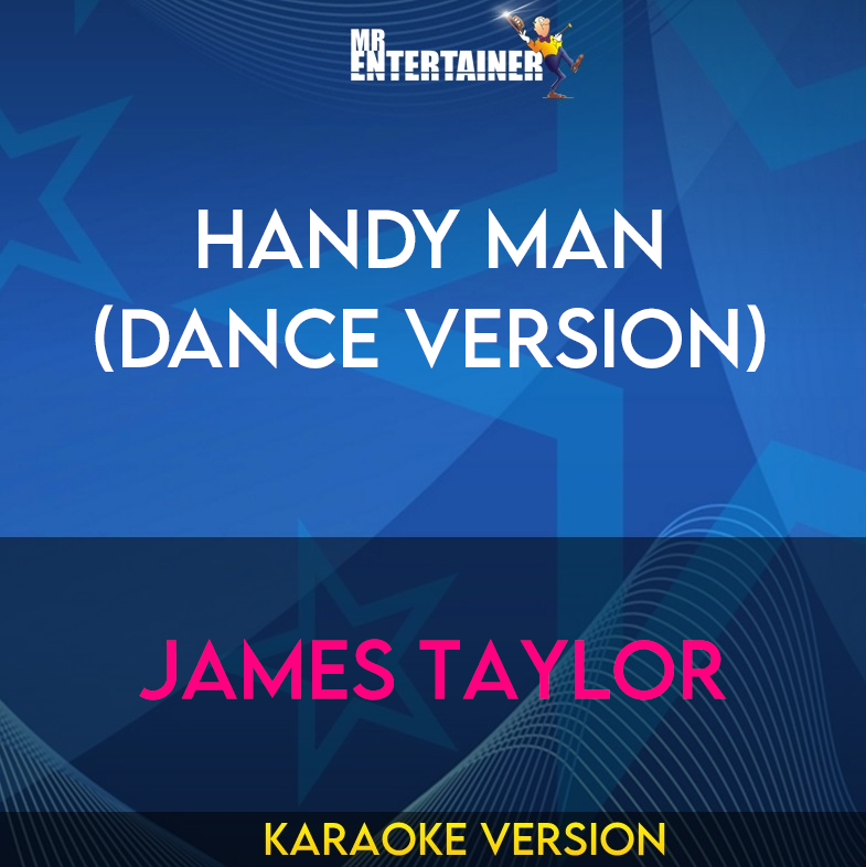 Handy Man (dance Version) - James Taylor (Karaoke Version) from Mr Entertainer Karaoke