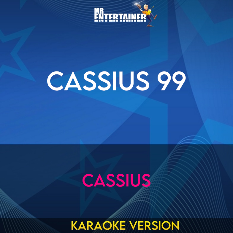 Cassius 99 - Cassius (Karaoke Version) from Mr Entertainer Karaoke