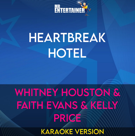 Heartbreak Hotel - Whitney Houston & Faith Evans & Kelly Price (Karaoke Version) from Mr Entertainer Karaoke