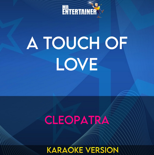 A Touch Of Love - Cleopatra (Karaoke Version) from Mr Entertainer Karaoke