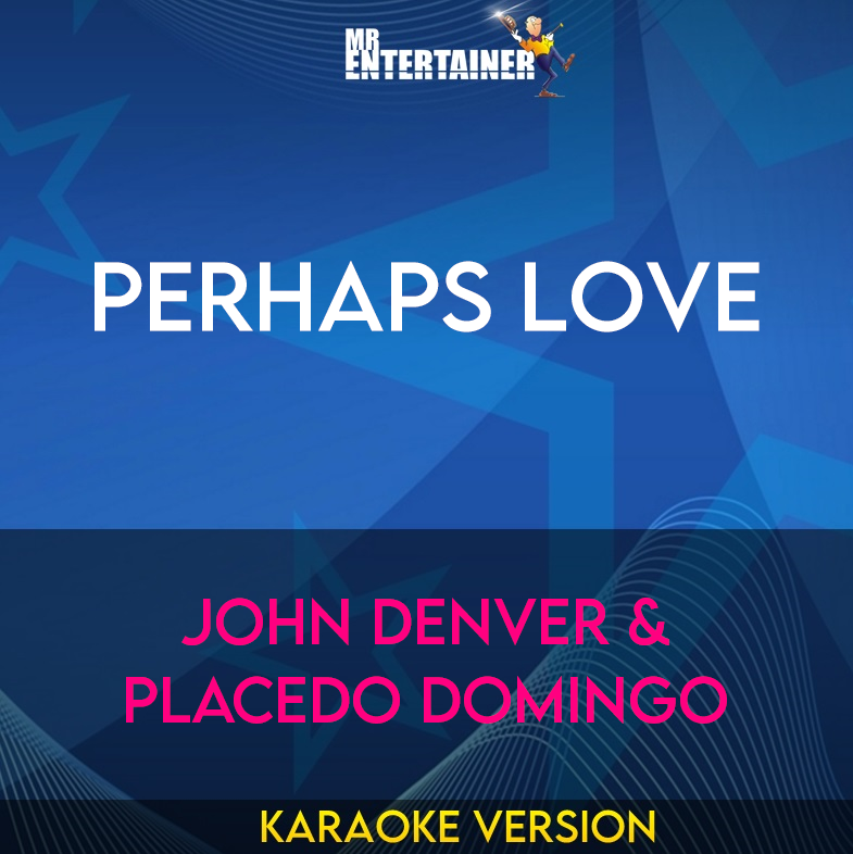 Perhaps Love - John Denver & Placedo Domingo (Karaoke Version) from Mr Entertainer Karaoke