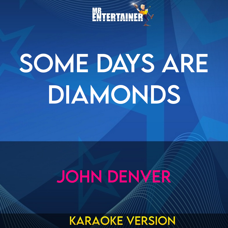 Some Days Are Diamonds - John Denver (Karaoke Version) from Mr Entertainer Karaoke