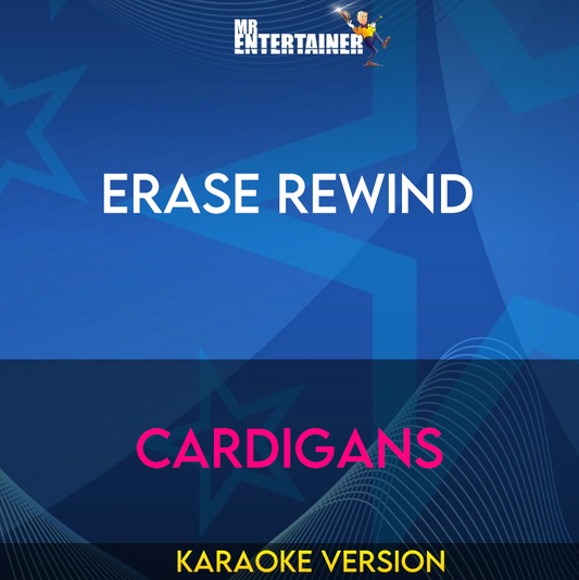 Erase Rewind - Cardigans (Karaoke Version) from Mr Entertainer Karaoke