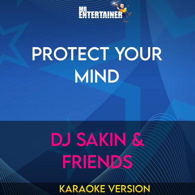 Protect Your Mind - DJ Sakin & Friends (Karaoke Version) from Mr Entertainer Karaoke