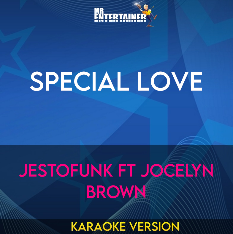 Special Love - Jestofunk ft Jocelyn Brown (Karaoke Version) from Mr Entertainer Karaoke