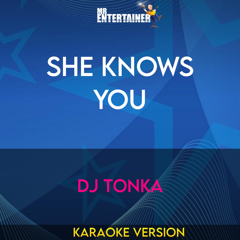 She Knows You - DJ Tonka (Karaoke Version) from Mr Entertainer Karaoke