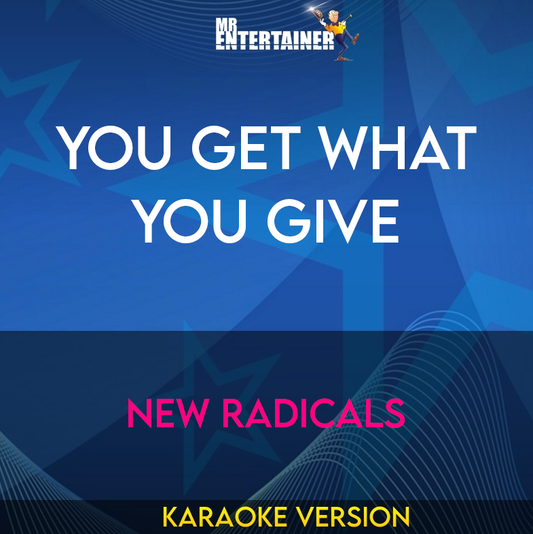 You Get What You Give - New Radicals (Karaoke Version) from Mr Entertainer Karaoke
