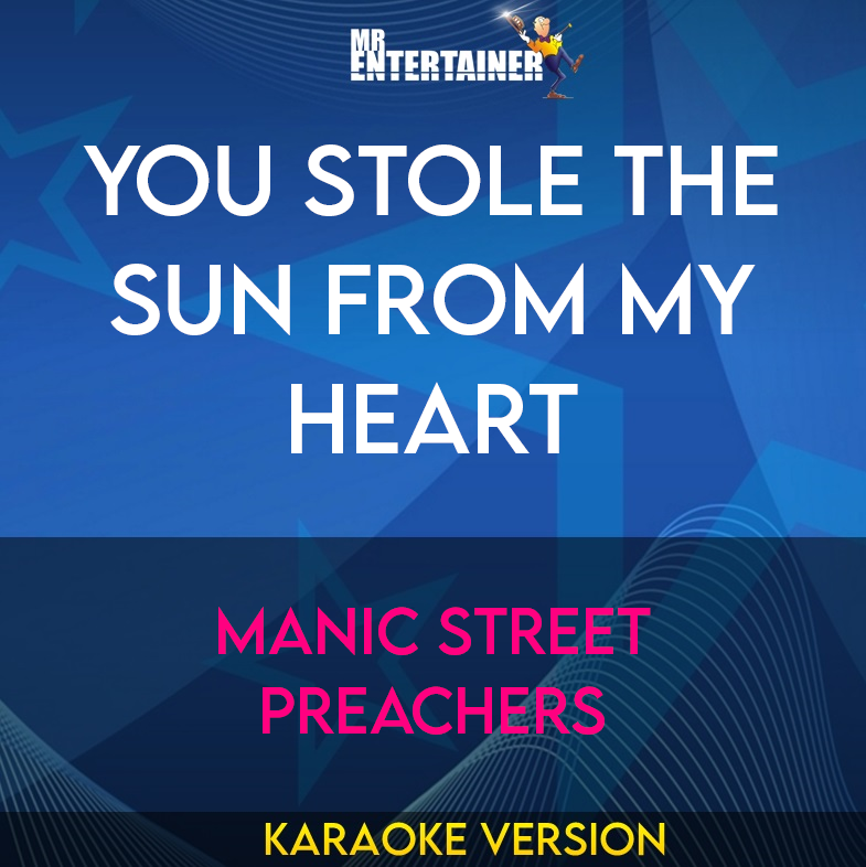 You Stole The Sun From My Heart - Manic Street Preachers (Karaoke Version) from Mr Entertainer Karaoke