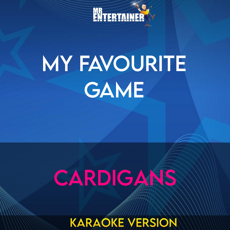 My Favourite Game - Cardigans (Karaoke Version) from Mr Entertainer Karaoke