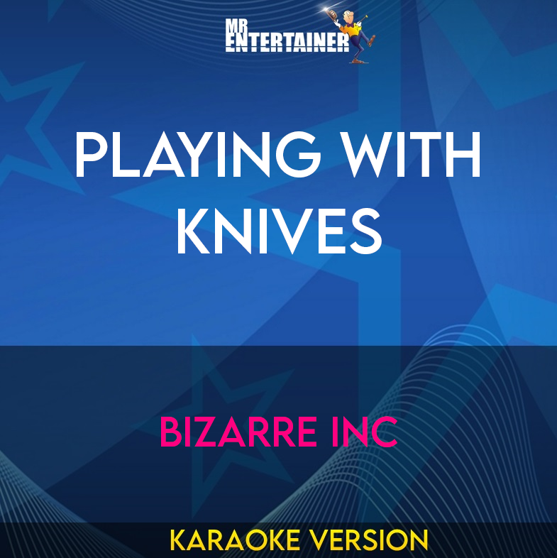 Playing With Knives - Bizarre Inc (Karaoke Version) from Mr Entertainer Karaoke