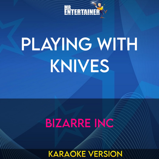 Playing With Knives - Bizarre Inc (Karaoke Version) from Mr Entertainer Karaoke