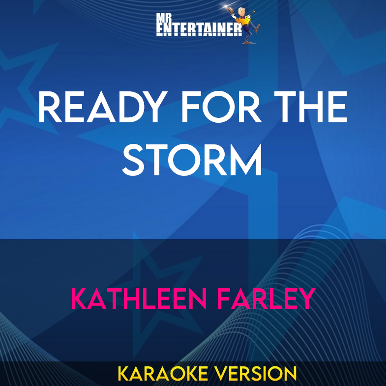 Ready For The Storm - Kathleen Farley (Karaoke Version) from Mr Entertainer Karaoke