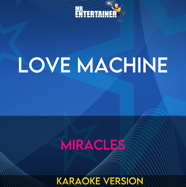 Love Machine - Miracles (Karaoke Version) from Mr Entertainer Karaoke