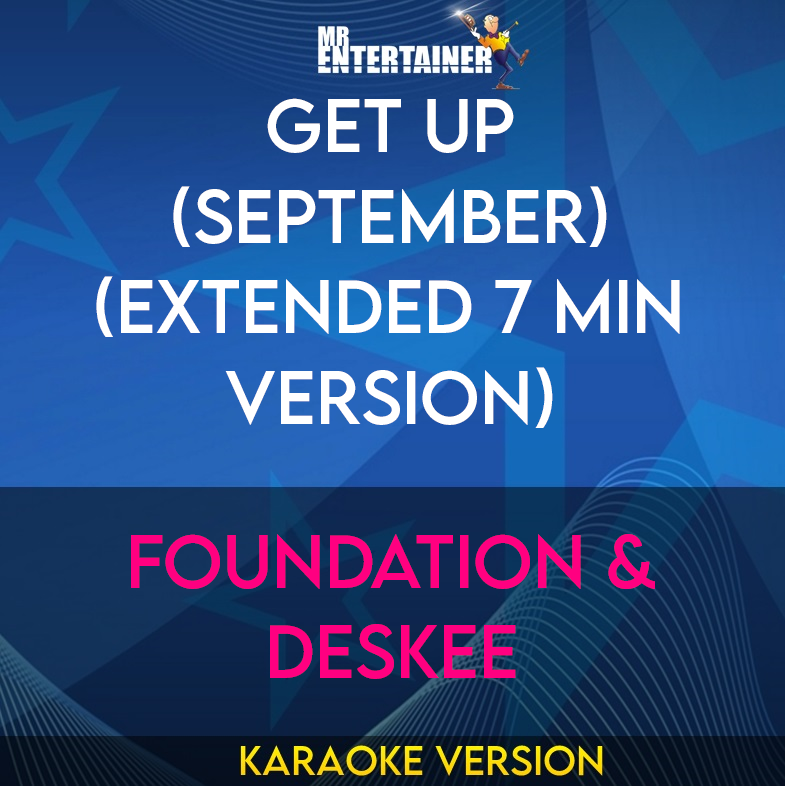 Get Up (September) (extended 7 min version) - Foundation & Deskee (Karaoke Version) from Mr Entertainer Karaoke