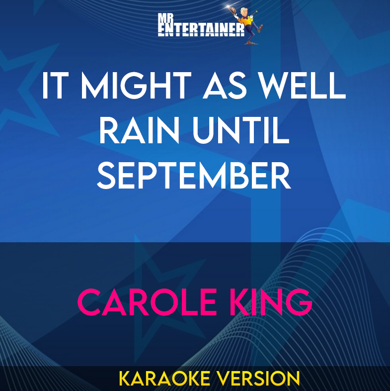 It Might As Well Rain Until September - Carole King (Karaoke Version) from Mr Entertainer Karaoke