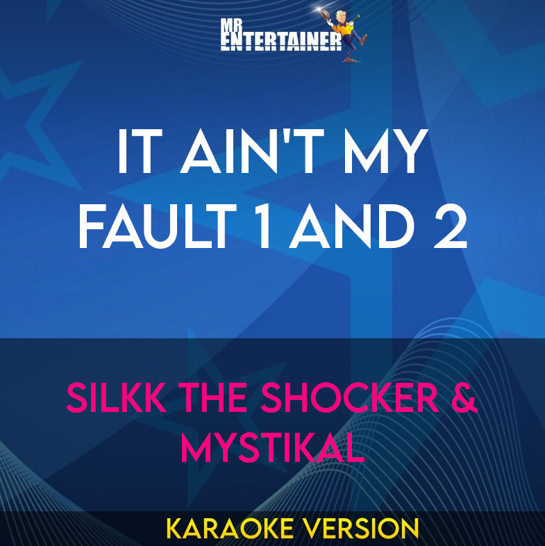 It Ain't My Fault 1 And 2 - Silkk The Shocker & Mystikal (Karaoke Version) from Mr Entertainer Karaoke