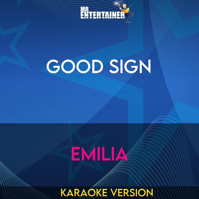 Good Sign - Emilia (Karaoke Version) from Mr Entertainer Karaoke