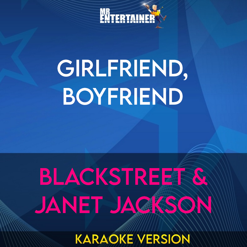 Girlfriend, Boyfriend - Blackstreet & Janet Jackson (Karaoke Version) from Mr Entertainer Karaoke