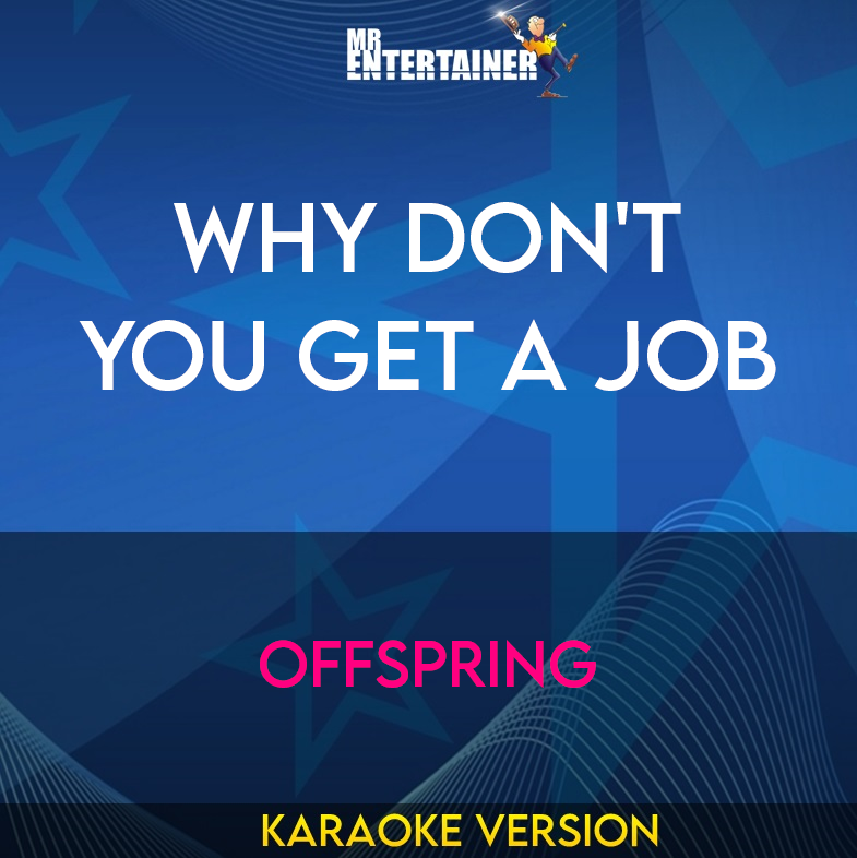 Why Don't You Get A Job - Offspring (Karaoke Version) from Mr Entertainer Karaoke