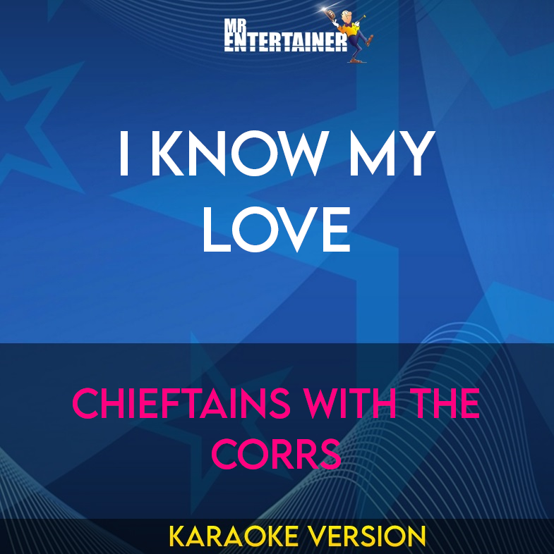 I Know My Love - Chieftains With The Corrs (Karaoke Version) from Mr Entertainer Karaoke