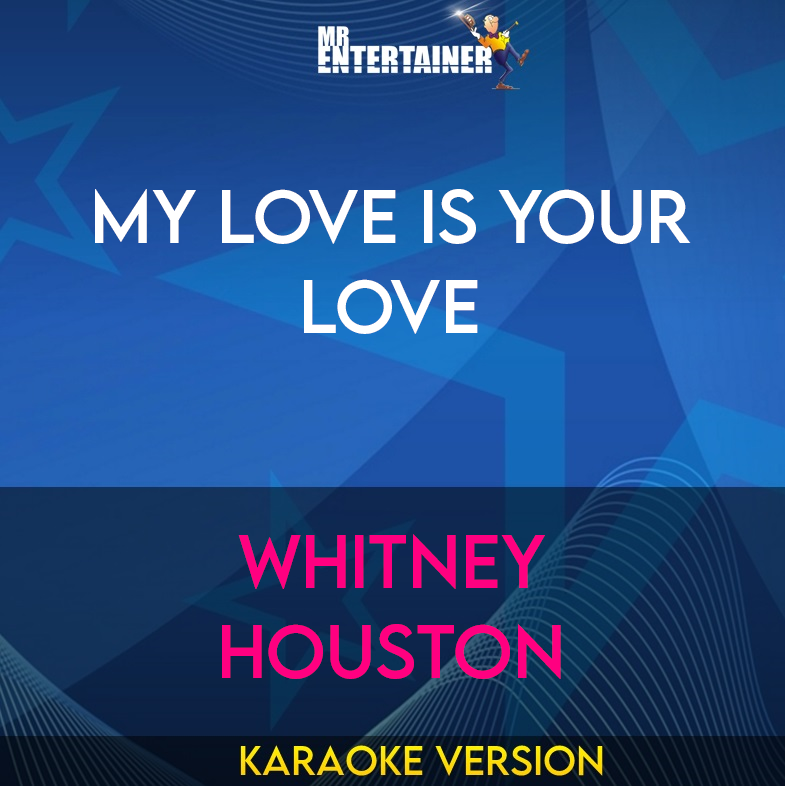 My Love Is Your Love - Whitney Houston (Karaoke Version) from Mr Entertainer Karaoke