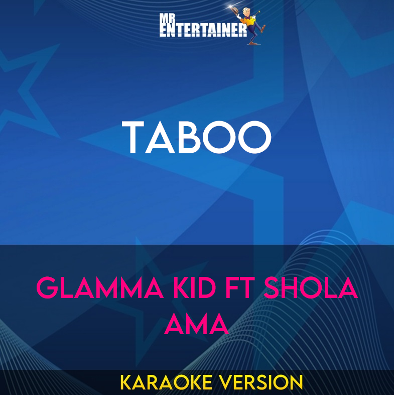 Taboo - Glamma Kid ft Shola Ama (Karaoke Version) from Mr Entertainer Karaoke