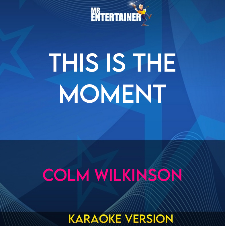 This Is The Moment - Colm Wilkinson (Karaoke Version) from Mr Entertainer Karaoke