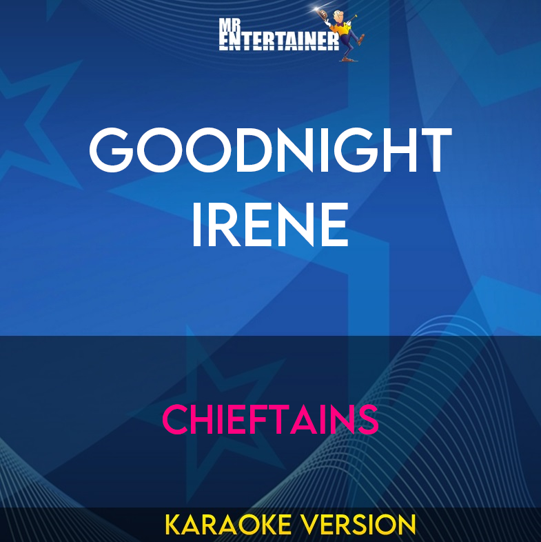 Goodnight Irene - Chieftains (Karaoke Version) from Mr Entertainer Karaoke
