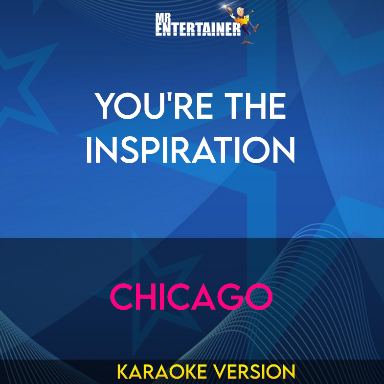 You're The Inspiration - Chicago (Karaoke Version) from Mr Entertainer Karaoke