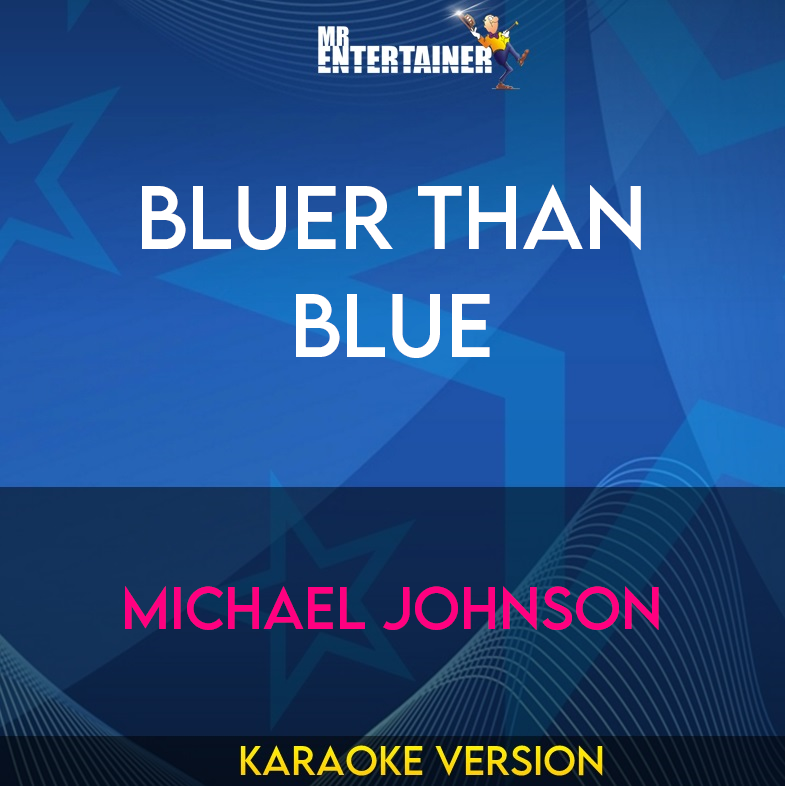 Bluer Than Blue - Michael Johnson (Karaoke Version) from Mr Entertainer Karaoke