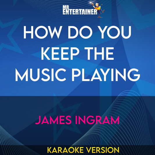 How Do You Keep The Music Playing - James Ingram (Karaoke Version) from Mr Entertainer Karaoke