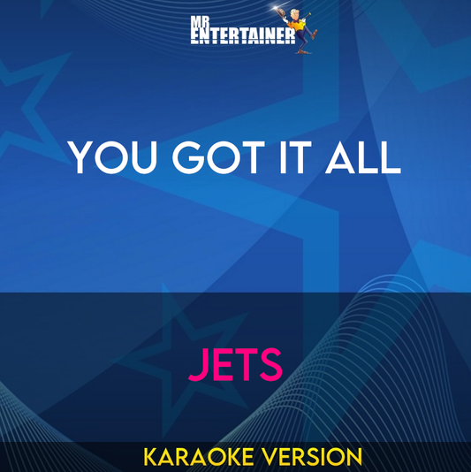 You Got It All - Jets (Karaoke Version) from Mr Entertainer Karaoke