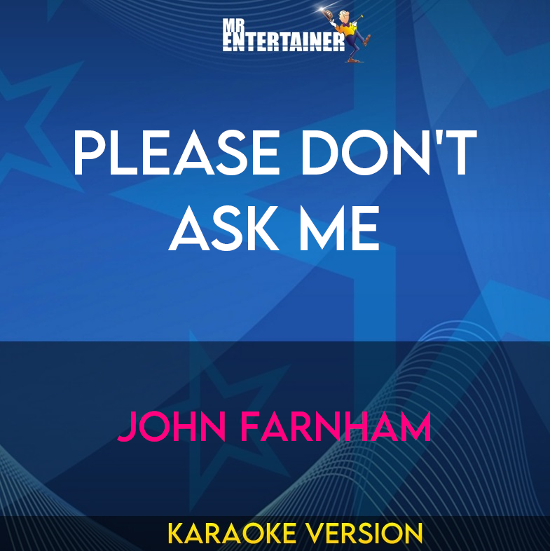 Please Don't Ask Me - John Farnham (Karaoke Version) from Mr Entertainer Karaoke