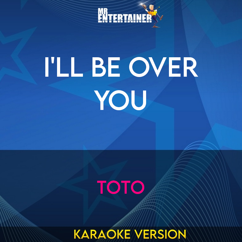 I'll Be Over You - Toto (Karaoke Version) from Mr Entertainer Karaoke