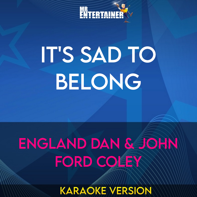 It's Sad To Belong - England Dan & John Ford Coley (Karaoke Version) from Mr Entertainer Karaoke