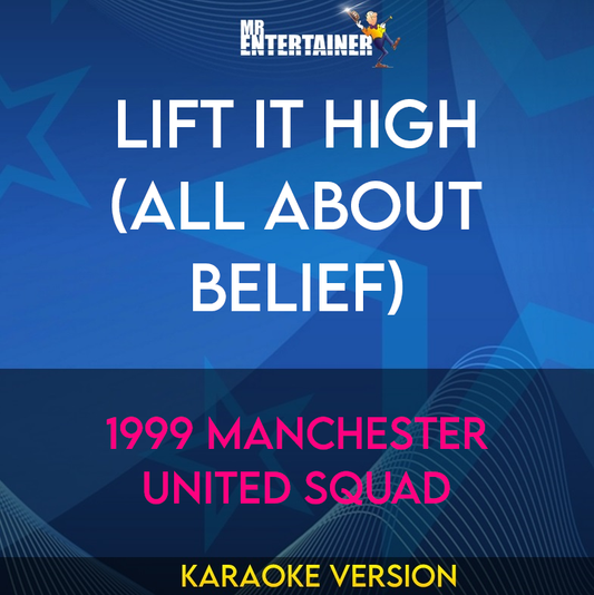 Lift It High (all About Belief) - 1999 Manchester United Squad (Karaoke Version) from Mr Entertainer Karaoke