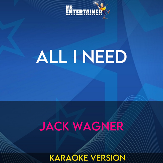 All I Need - Jack Wagner (Karaoke Version) from Mr Entertainer Karaoke