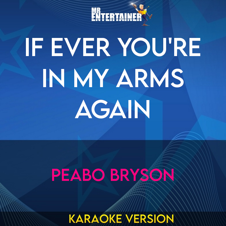 If Ever You're In My Arms Again - Peabo Bryson (Karaoke Version) from Mr Entertainer Karaoke